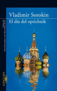 Title: El día del oprichinik (Day of the Oprichnik), Author: Vladimir Sorokin