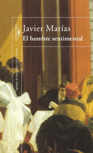 Title: El hombre sentimental / The Man of Feeling, Author: Javier Marías