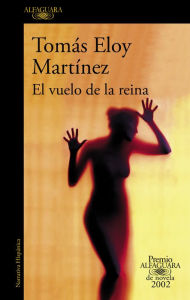 Title: El vuelo de la reina (Premio Alfaguara de novela 2002), Author: Tomas Eloy Martinez