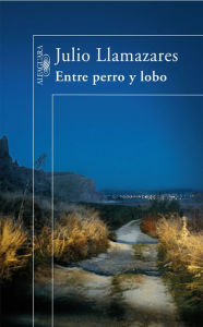 Title: Entre perro y lobo, Author: Julio Llamazares