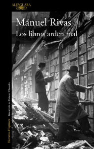 Title: Los libros arden mal, Author: Manuel Rivas