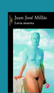 Title: Letra muerta, Author: Juan José Millás