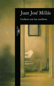 Title: Cerbero son las sombras, Author: Juan José Millás