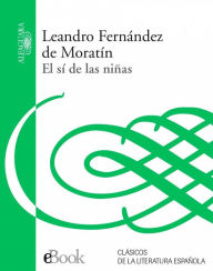 Title: El sí de las niñas, Author: Leandro Fernández de Moratín