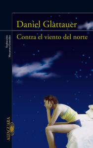 Title: Contra el viento del norte, Author: Daniel Glattauer