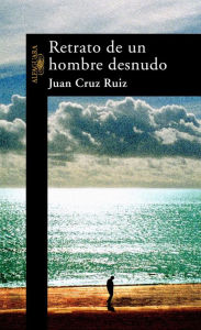 Title: Retrato de un hombre desnudo, Author: Juan Cruz Ruiz