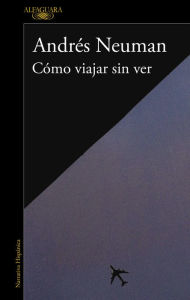 Title: Cómo viajar sin ver, Author: Andrés Neuman