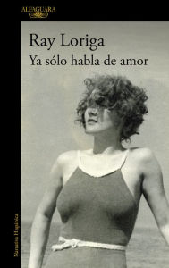 Title: Ya sólo habla de amor, Author: Ray Loriga