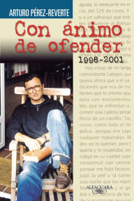 Title: Con ánimo de ofender (1998-2001), Author: Arturo Pérez-Reverte