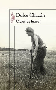 Title: Cielos de barro, Author: Dulce Chacón