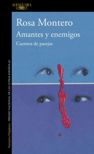 Title: Amantes y enemigos: Cuentos de parejas, Author: Rosa Montero