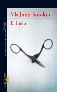 Title: El hielo (Ice), Author: Vladímir Sorokin