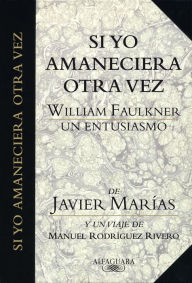 Title: Si yo amaneciera otra vez, Author: Javier Marías