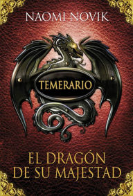 Title: El dragón de Su Majestad (Temerario 1), Author: Naomi Novik