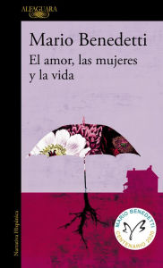 Title: El amor, las mujeres y la vida, Author: Mario Benedetti