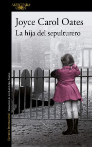 Title: La hija del sepulturero, Author: Joyce Carol Oates