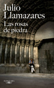 Title: Las rosas de piedra, Author: Julio Llamazares