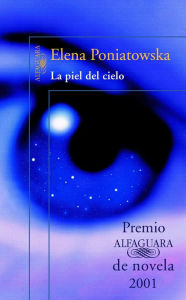 Title: La piel del cielo (Premio Alfaguara 2001), Author: Elena Poniatowska