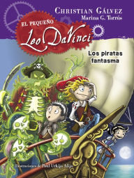 Title: Los piratas fantasma (El pequeño Leo Da Vinci 3), Author: Christian Gálvez