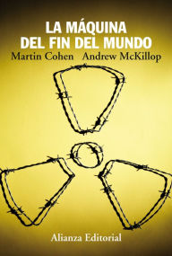 Title: La máquina del fin del mundo, Author: Martin Cohen