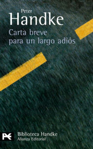 Title: Carta breve para un largo adiós / Short Letter, Long Farewell, Author: Peter Handke