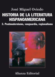 Title: Historia de la literatura hispanoamericana: 3. Postmodernismo, vanguardia, regionalismo, Author: José Miguel Oviedo