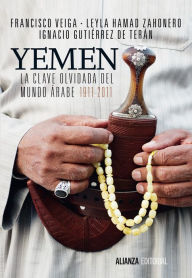 Title: Yemen. La clave olvidada del mundo árabe, Author: Francisco Veiga Rodríguez