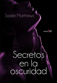 Title: Secretos en la oscuridad, Author: Sadie Matthews