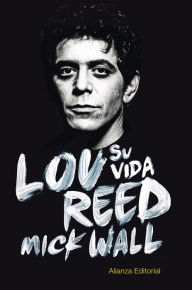 Title: Lou Reed: su vida, Author: Mick Wall