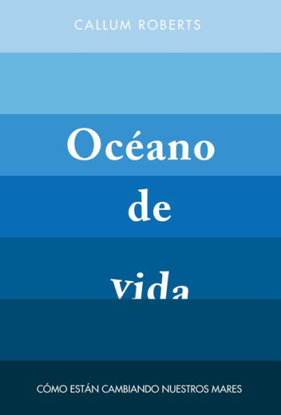 Océano de vida: Cómo están cambiando nuestros mares