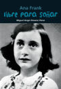 Libre para soï¿½ar: Ana Frank