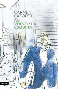 Title: Al volver la esquina, Author: Carmen Laforet