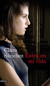 Title: Entra en mi vida, Author: Clara Sánchez