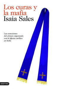 Title: Los curas y la mafia: Las conexiones del crimen organizado con la Iglesia católica en Italia, Author: Isaia Sales