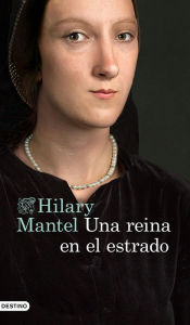 Title: Una reina en el estrado, Author: Hilary Mantel