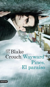 Title: Wayward Pines. El paraíso, Author: Blake Crouch