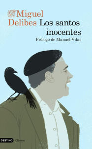 Title: Los santos inocentes: Prólogo de Manuel Vilas, Author: Miguel Delibes