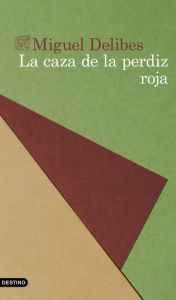 Title: La caza de la perdiz roja, Author: Miguel Delibes