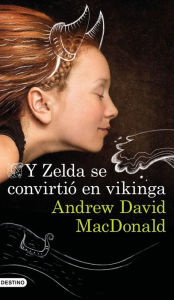 Title: Y Zelda se convirtió en vikinga, Author: Andrew David MacDonald