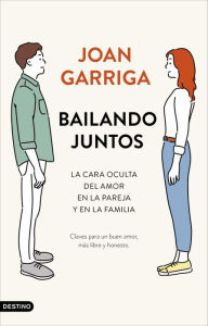 Title: Bailando juntos: La cara oculta del amor en la pareja y en la familia, Author: Joan Garriga