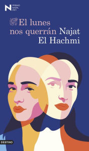 Title: El lunes nos querrán: Premio Nadal de Novela 2021, Author: Najat El Hachmi