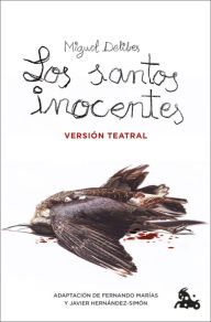Title: Los santos inocentes. Versión teatral, Author: Miguel Delibes