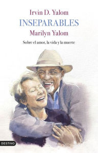 Title: Inseparables: Sobre el amor, la vida y la muerte, Author: Irvin D. Yalom
