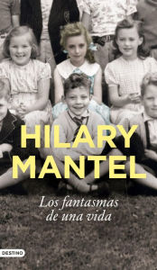 Title: Los fantasmas de una vida: Una de las 50 mejores memorias de los últimos 50 años según The New York Times, Author: Hilary Mantel