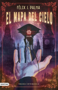 Title: El mapa del cielo (Trilogía victoriana 2), Author: Félix J. Palma
