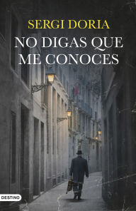 Title: No digas que me conoces, Author: Sergi Doria