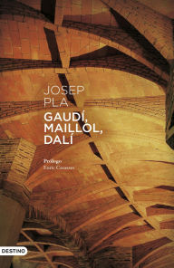 Title: Gaudí, Maillol, Dalí, Author: Josep Pla