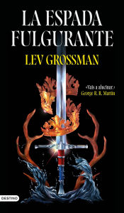 Title: La espada fulgurante, Author: Lev Grossman