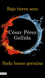 Title: Bajo tierra seca + Nada bueno germina (Pack): Serie Tierra quemada, Author: César Pérez Gellida