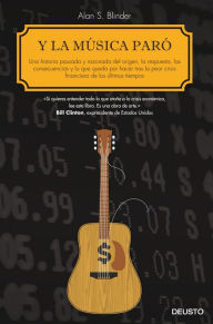 Title: Y la música paró: Una historia pausada y razonada del origen, la respuesta, las consecuencias y lo que queda por hacer tras la peor crisis financiera de los últimos tiempos, Author: Alan S. Blinder